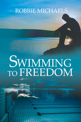 Swimming to Freedom by Robbie Michaels