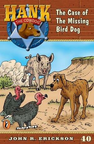 The Case of the Missing Bird Dog by John R. Erickson, Gerald L. Holmes