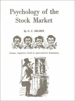 Psychology of the Stock Market by G.C. Selden