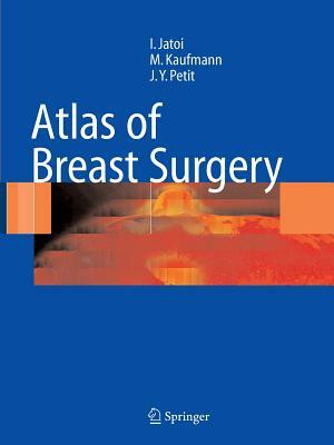 Atlas of Breast Surgery by Ismail Jatoi, Jean Yves Petit, Manfred Kaufmann