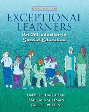 Exceptional Learners: Introduction to Special Education with Cases for Reflection and Analysis & MyEducationLab by James M. Kauffman, Daniel P. Hallahan, Paige C. Pullen