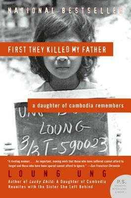 First They Killed My Father: A Daughter of Cambodia Remembers by Loung Ung