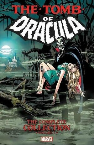 Tomb of Dracula: The Complete Collection, Vol. 1 by Alan Weiss, Gerry Conway, Marv Wolfman, Rich Buckler, Gene Colan, Neal Adams, Gardner F. Fox, Archie Goodwin