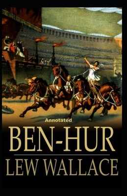 Ben-Hur -A Tale of the Christ Annotated by Lew Wallace