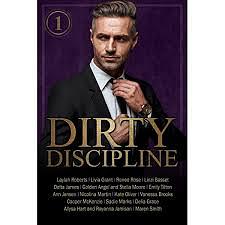 Dirty Discipline -Volume 1 by Renee Rose, Maren Smith, Delia Grace, Rayanna Jamison, Vanessa Brooks, Ann Jensen, Livia Grant, Sadie Marks, Kate Oliver, Allysa Hart, Laylah Roberts, Delta James, Golden Angel, Cooper McKenzie, Nicolina Martin, Stella Moore, Linzi Basset, Emily Tilton, Willa Bradley