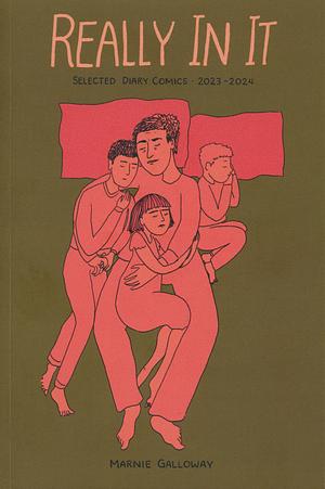 Really In It: Selected Diary Comics, 2023-2024 by Marnie Galloway