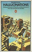 Hallucinations: Being an Account of the Life and Adventures of Friar Servando Teresa de Mier by Gordon Brotherston, Reinaldo Arenas