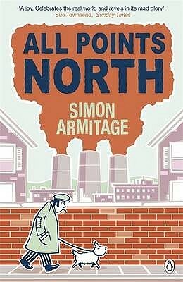 All Points North: the bestselling memoir from the new Poet Laureate by Simon Armitage