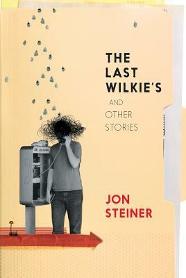 The Last Wilkie's and Other Stories by Jon Steiner