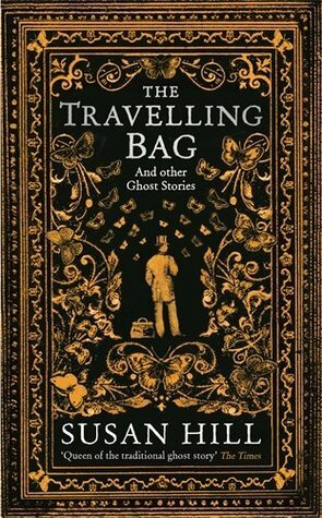 The Travelling Bag And Other Ghostly Stories by Susan Hill