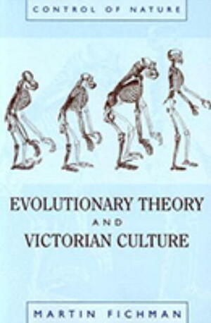 Evolutionary Theory and Victorian Culture by Morton L. Schagrin, Michael Ruse, Martin Fichman