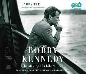 Bobby Kennedy by Larry Tye, Larry Tye