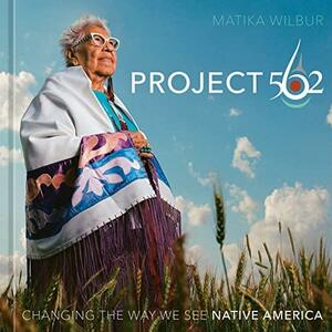 Project 562: Changing the Way We See Native America by Matika Wilbur