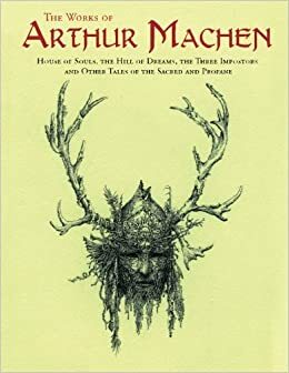 The Works of Arthur Machen by Arthur Machen