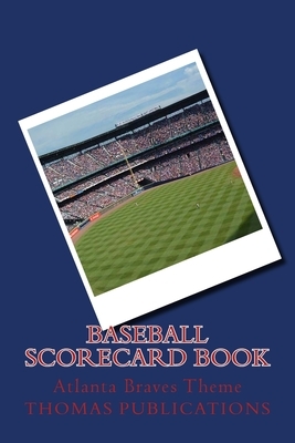 Baseball Scorecard Book: Atlanta Braves Theme by Thomas Publications