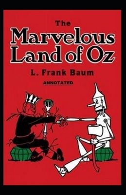 The Marvelous Land of Oz Annotated by L. Frank Baum