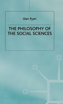 The Philosophy of the Social Sciences by Alan Ryan