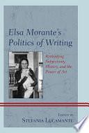 Elsa Morante's Politics of Writing: Rethinking Subjectivity, History, and the Power of Art by Stefania Lucamante