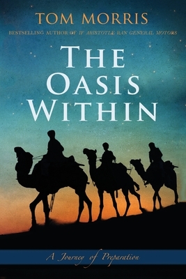 The Oasis Within: A Journey of Preparation by Tom V. Morris