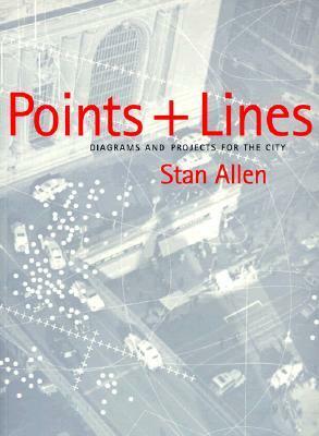 Points and Lines: Diagrams and Projects for the City by Stan Allen