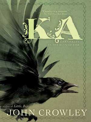 Ka: The Lives of Dar Oakley by John Crowley