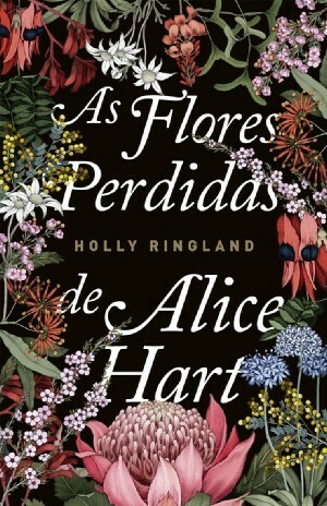 As Flores Perdidas de Alice Hart by Cláudia Ramos, Holly Ringland