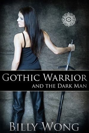 Gothic Warrior and the Dark Man by Billy Wong