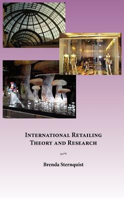 International Retailing Theory and Research by Brenda Sternquist