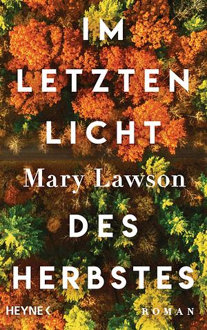 Im letzten Licht des Herbstes: Booker Prize Longlist 2021: Roman by Mary Lawson, Sabine Lohmann