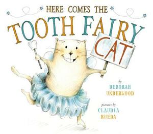 Here Comes the Tooth Fairy Cat by Deborah Underwood