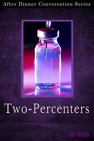Two-Percenters: After Dinner Conversation Short Story Series by CJ Erick