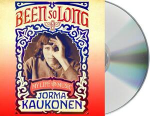 Been So Long: My Life and Music by Jorma Kaukonen