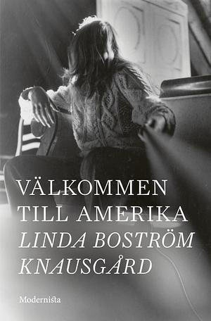 Välkommen till Amerika by Linda Boström Knausgård