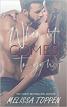 When it Comes to You by Melissa Toppen