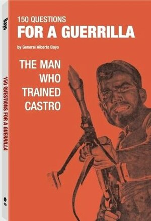 150 Questions for a Guerrilla by Alberto Bayo, Dennis Harber, Robert Brown, Hugo Hartenstein