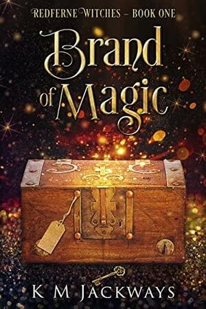 Brand of Magic by K.M. Jackways