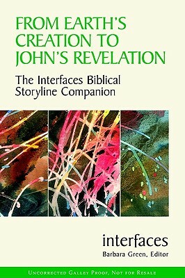 From Earth's Creation to John's Revelation: The Interfaces Biblical Storyline Companion by Catherine M. Murphy, Barbara Green, Carleen Mandolofo