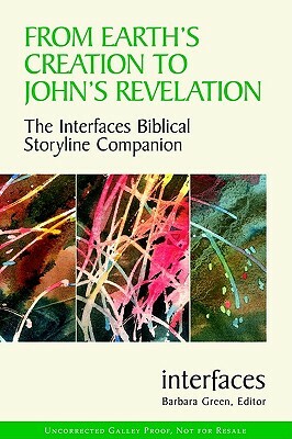 From Earth's Creation to John's Revelation: The Interfaces Biblical Storyline Companion by Barbara Green, Catherine M. Murphy, Carleen Mandolofo