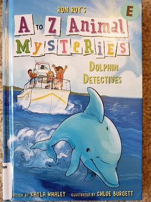 Ron Roy's A to Z Animal Mysteries: Dolphin Detectives by Kayla Whaley