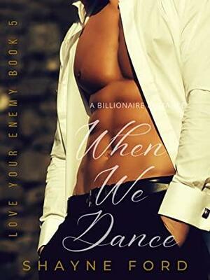 When We Dance by Shayne Ford