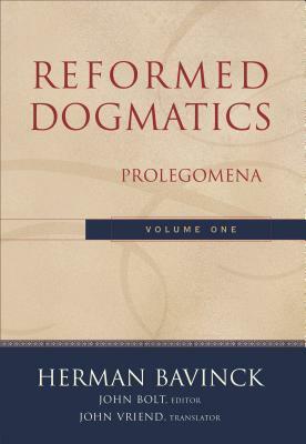 Reformed Dogmatics: Prolegomena by Herman Bavinck