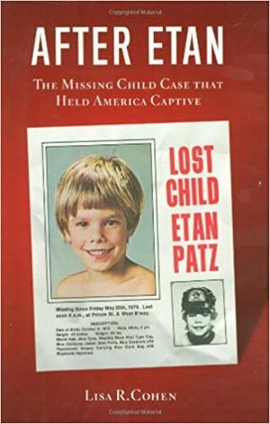 After Etan: The Missing Child Case That Held America Captive by Lisa R. Cohen