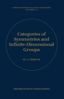 Categories of Symmetries and Infinite-Dimensional Groups by Yu A. Neretin