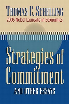 Strategies of Commitment and Other Essays by Thomas C. Schelling