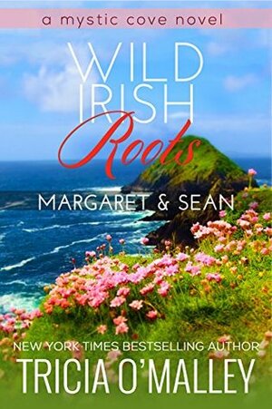 Wild Irish Roots: Margaret & Sean by Tricia O'Malley