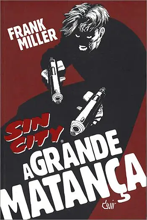 Sin City: A Grande Matança by Frank Miller