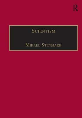 Scientism: Science, Ethics and Religion by Mikael Stenmark