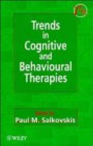 Trends in Cognitive and Behavioural Therapies by Paul M. Salkovskis