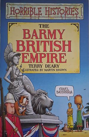 Horrible histories: The barmy British Empire by Terry Deary