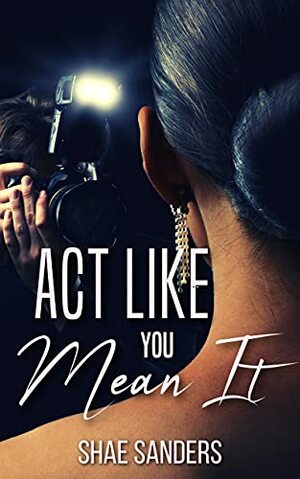 Act Like You Mean It by Shae Sanders